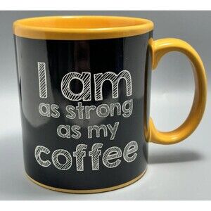 Vtg Coffee Mug "I Am As Strong As My Coffee"  Black Gold Cup 2015 4.5"